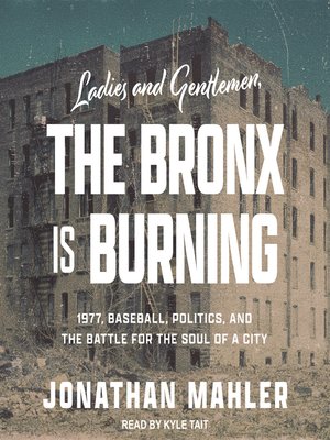 Ladies and Gentlemen, the Bronx Is Burning - Audiobook